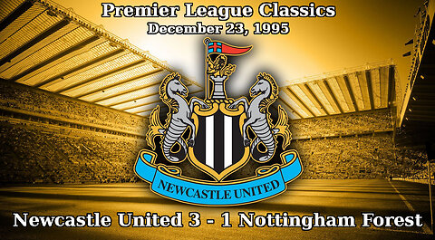 Premier League Classics, Newcastle United 3 - 1 Nottingham Forest