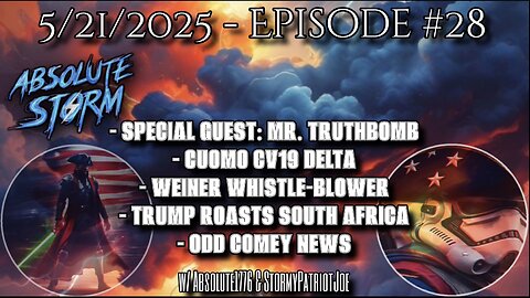 Absolute Storm: Ep. 28 - 10pm ET - 5/21/25 - Mr Truthbomb|Cuomo|Weiner Whistleblower|Comey News