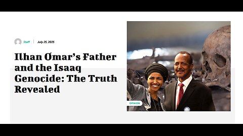Ilhan Omar’s Father and the Isaaq Genocide: The Truth Revealed