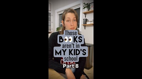 Those books aren't in my kid's school - Part 8