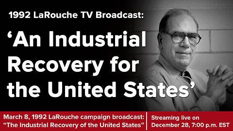 LaRouche: 1992 Campaign: 'The Industrial Recovery of the United States'