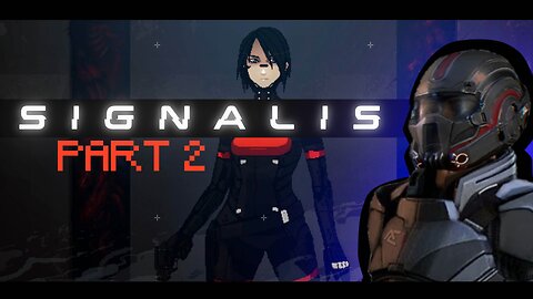 Signalis - Part 2