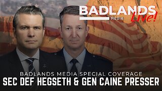 Badlands Media Special Coverage - Sec Def Hegseth & General Caine Press Conference
