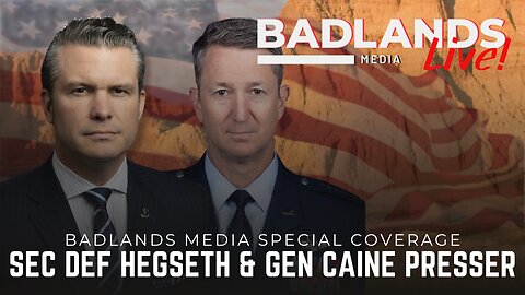 Badlands Media Special Coverage - Sec Def Hegseth & General Caine Press Conference