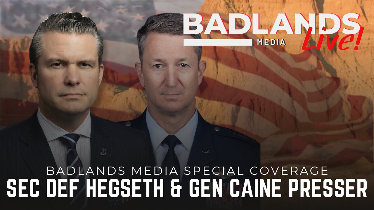 Badlands Media Special Coverage - Sec Def Hegseth & General Caine Press Conference
