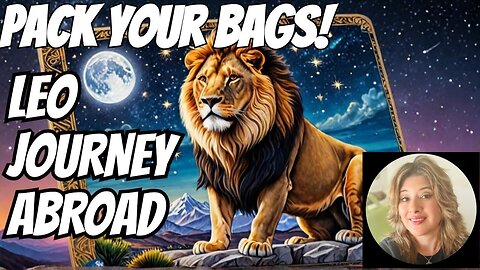 Leo – A Fated Journey Abroad Awaits! 🌍 | True Sidereal Astrology + Tarot Reading
