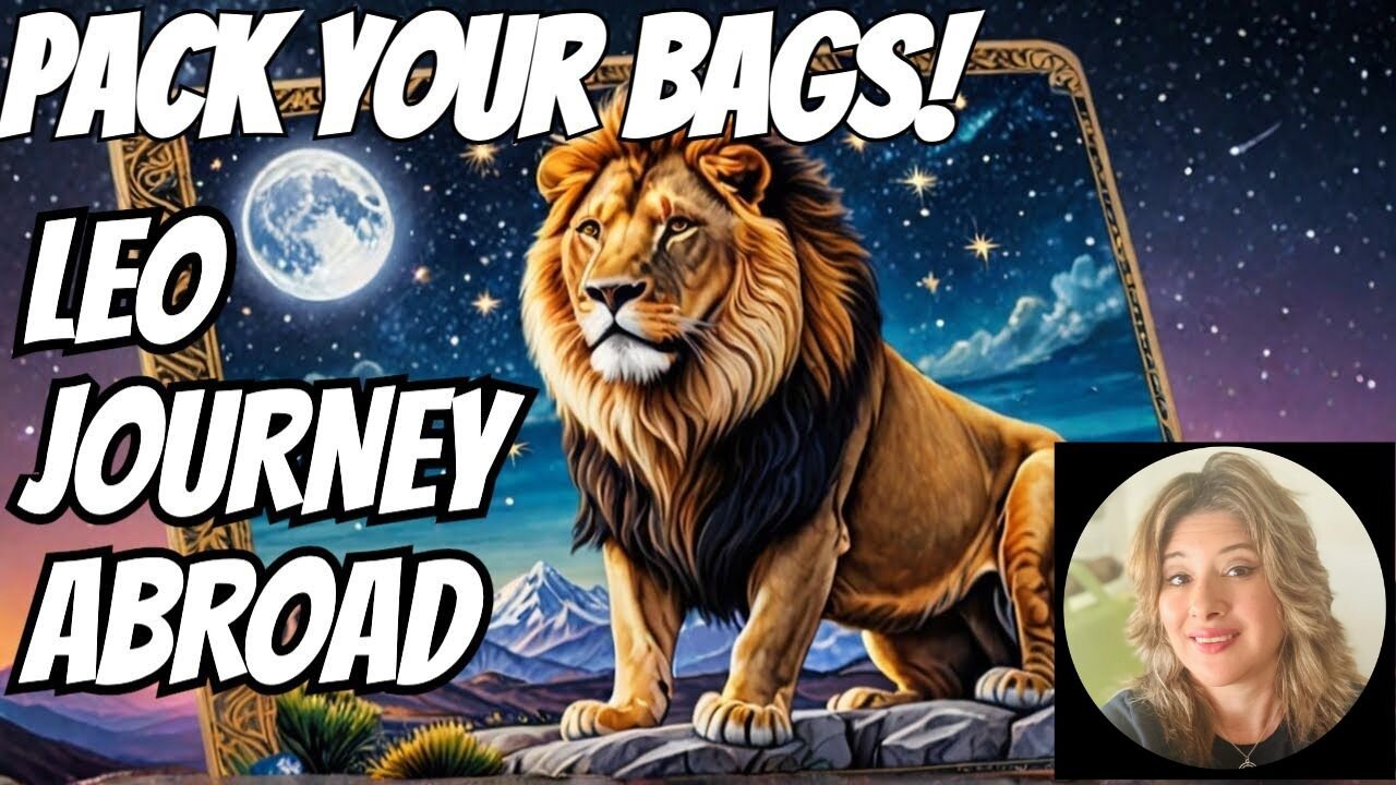 Leo – A Fated Journey Abroad Awaits! 🌍 | True Sidereal Astrology + Tarot Reading