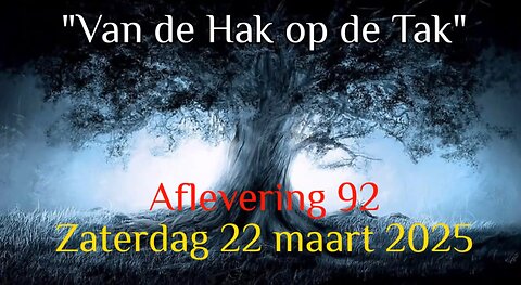 "VAN DE HAK OP DE TAK" - AFLEVERING 92 - ZATERDAG 22 MAART 2025