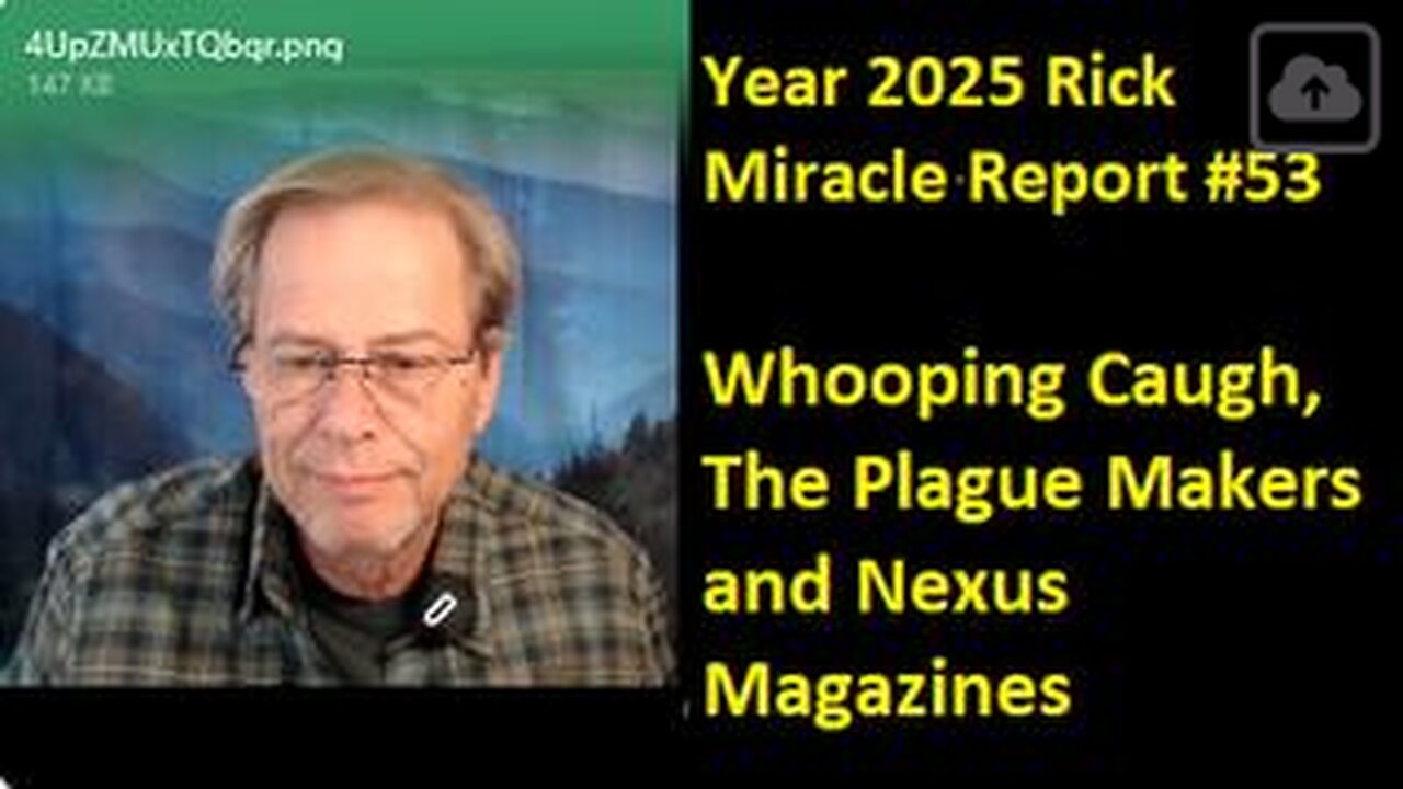 Year 2025 Rick Miracle Report #53, Whooping Caugh, The Plague Makers and Nexus Magazines