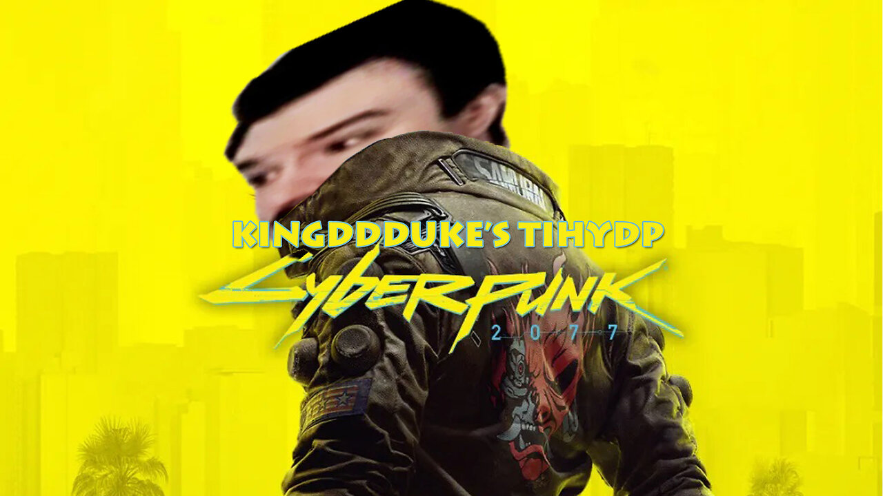 This is How You DON'T Play Cyberpunk 2077 - Death, Reload, Error, & Hacking - KingDDDuke TiHYDP 328
