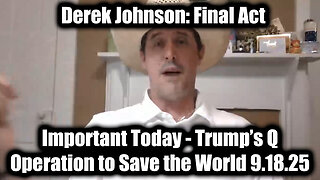 Important Today 9.18.25 - Trust the Plan, Pres. Trump’s Q Operation to Save the World