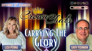 Crown Chats- Carrying the Glory with Pastor Gary Fishman