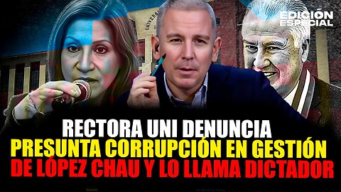 MAY 20 - Rectora de la UNI llama dictador a López Chau y denuncia presunta corrupción en su gestión