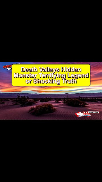 Death Valley's Hidden Monster: Terrifying Legend or Shocking Truth?