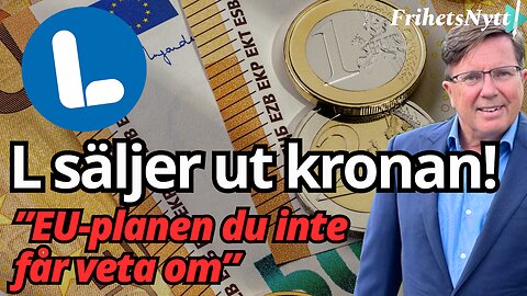 Liberalerna vill byta bort kronan – EU-planen bakom kulisserna! - Arne Weinz
