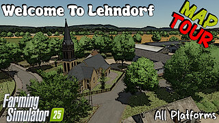 Map Tour | Welcome To Lehndorf | Farming Simulator 25