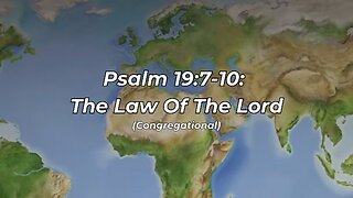 Psalm 19:7-10: The Law Of The Lord Congregational (FWBC)
