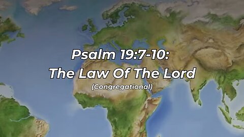Psalm 19:7-10: The Law Of The Lord Congregational (FWBC)