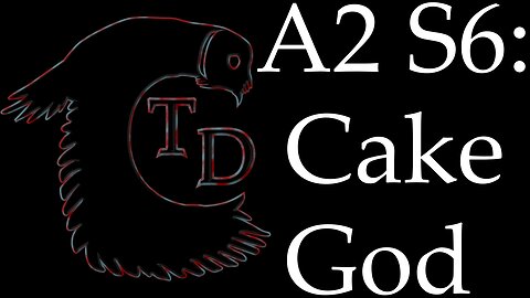 The Darkness Collective - Arc 2 Session 6 - Cake God