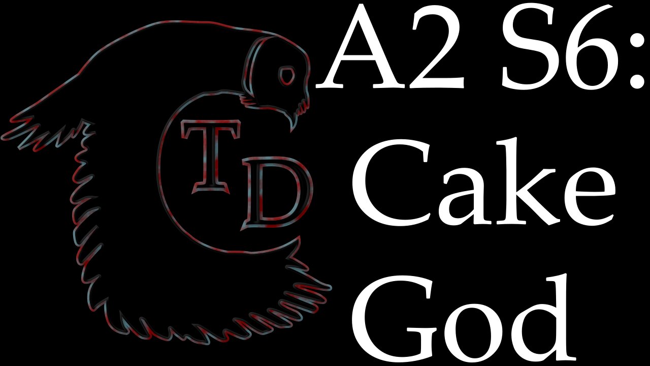 The Darkness Collective - Arc 2 Session 6 - Cake God