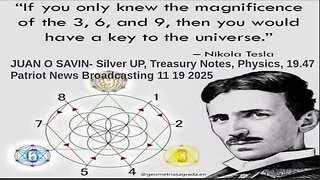 JUAN O SAVIN- Silver UP, Treasury Notes, Physics, 19.47 - Patriot News Broadcasting 11 19 2025