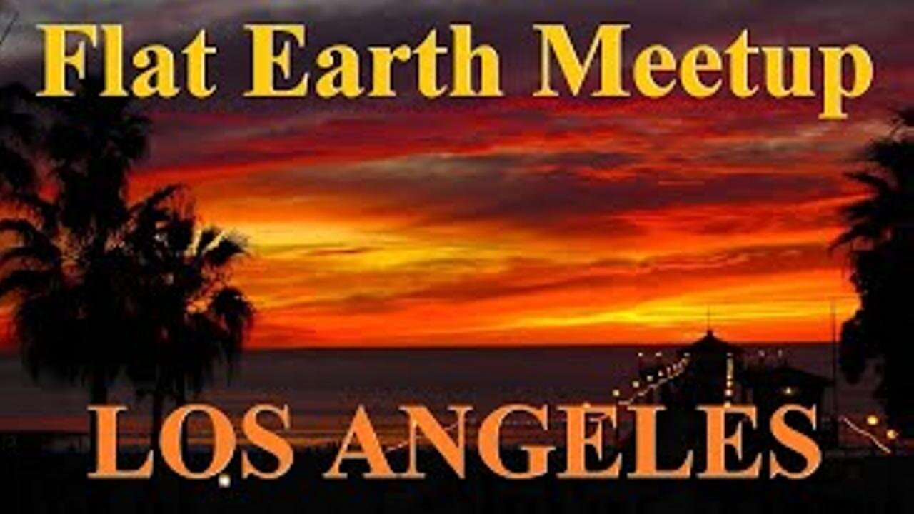 [archive] Flat Earth meetup Los Angeles June 20, 2020 Flatten the curve celebration! ✅