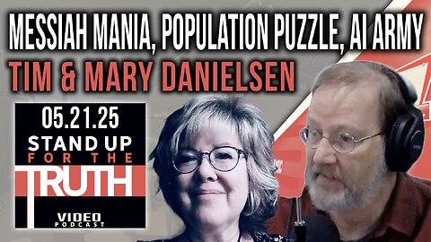 Messiah Mania, Population Puzzle, AI Army - Stand Up For The Truth w/ Tim & Mary Danielsen