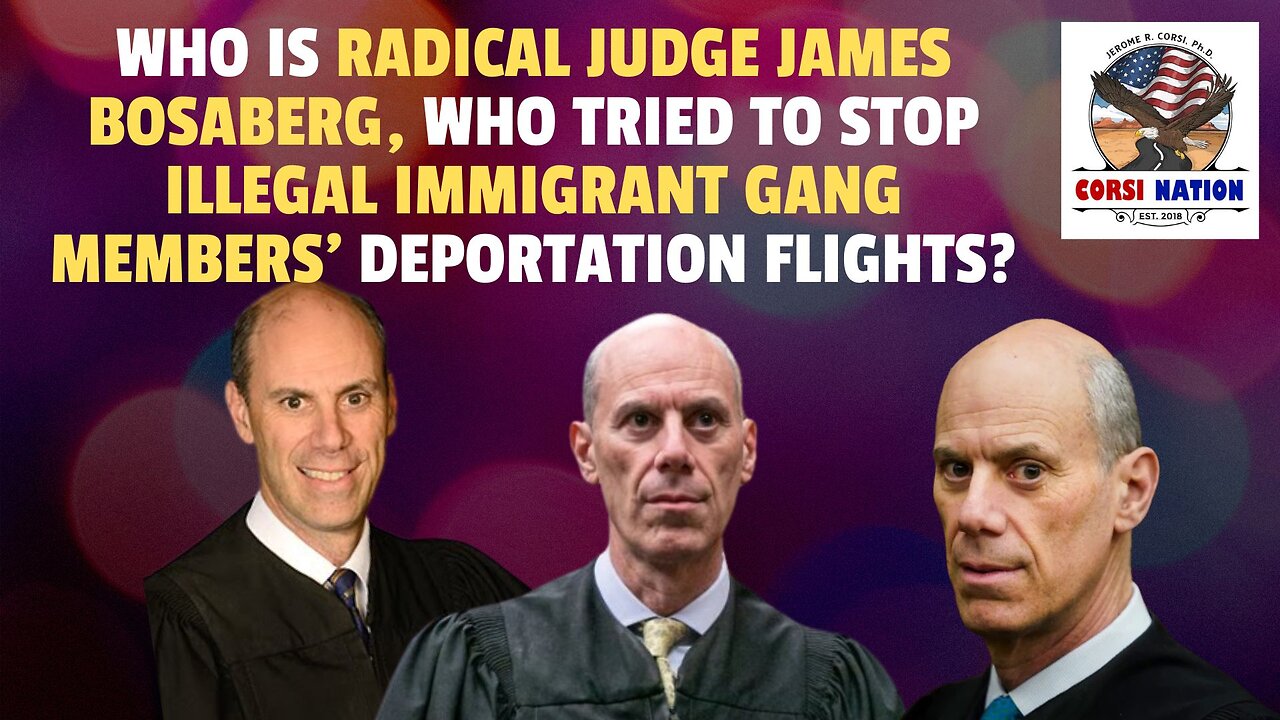 Who Is Radical Judge James Bosaberg, Who Tried to Stop Illegal Immigrant Gang Deportation Flights?