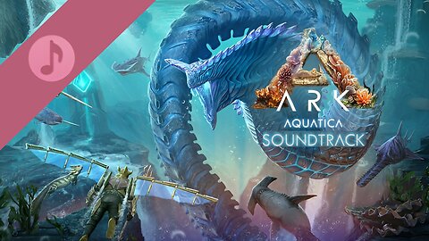 ARK: Aquatica - Original Game Soundtrack (Complete OST)