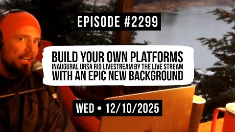 Owen Benjamin | #2299 Build Your Own Platforms - Inaugural Ursa Rio Livestream By The Live Stream With An Epic New Background