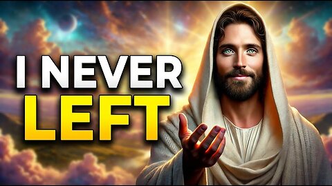 I Was There When You Felt Most Alone | God Says | God Message Today | Gods Message Now | God Message