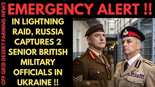 BREAKING NEWS: IN LIGHTNING RAID, RUSSIA CAPTURES 2 HIGH RANKING BRITISH MILITARY OFFICERS !!