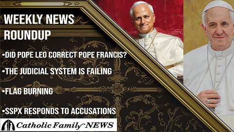 Weekly News Roundup August 28th, 2025 | Did Pope Leo Correct Francis? Flag Burning, and the SSPX