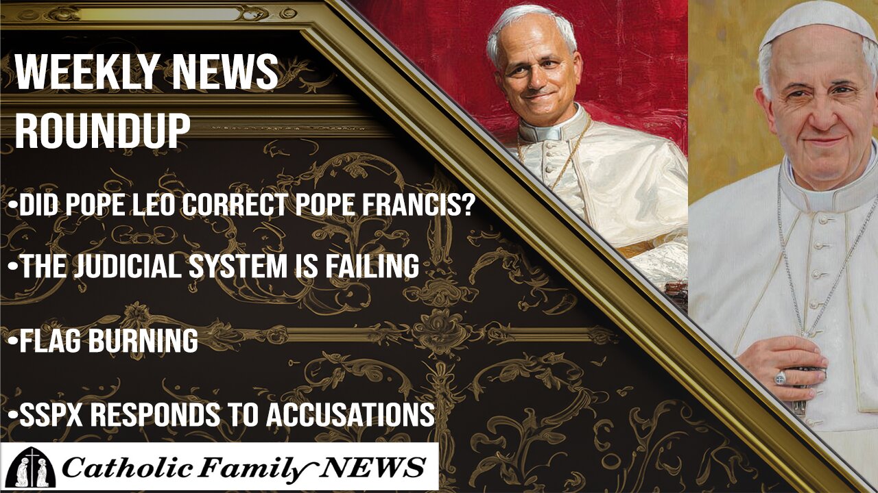 Weekly News Roundup August 28th, 2025 | Did Pope Leo Correct Francis? Flag Burning, and the SSPX