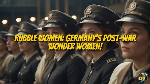 Trümmerfrauen: Unsung Heroes of Germany's Post-War Rebirth