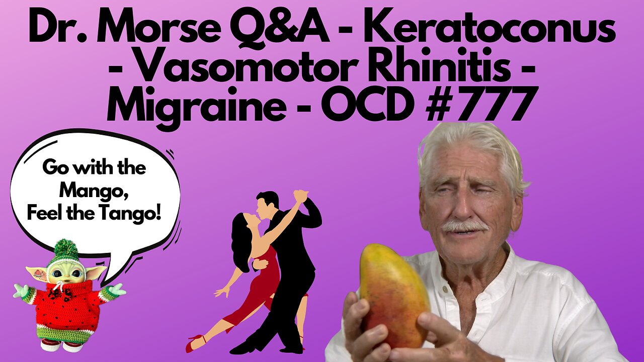 Dr. Morse Q&A - Keratoconus - Vasomotor Rhinitis - Migraine - OCD #777