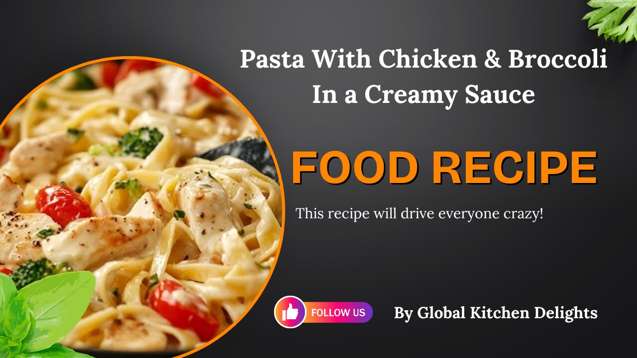 Pasta with chicken and broccoli in a creamy sauce| So delicious| Global Kitchen Delights!
