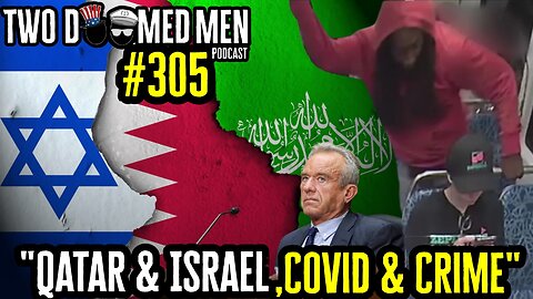 Episode 305 "Qatar & Israel, Covid & Crime"