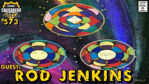 🔥 Comic Crusaders Podcast Ep. #️⃣573 — Rod Jenkins Returns! 🔥
