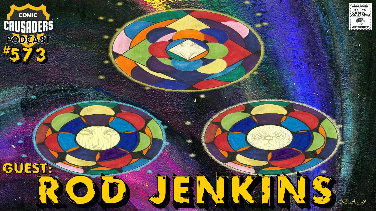 🔥 Comic Crusaders Podcast Ep. #️⃣573 — Rod Jenkins Returns! 🔥
