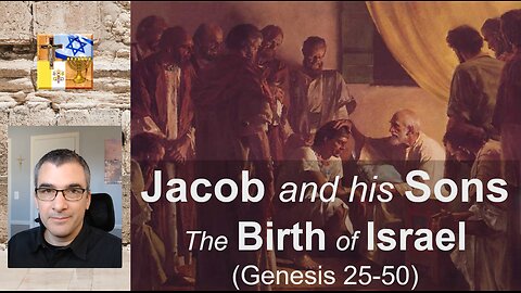 A12 - Jacob and His Sons: The Birth of Israel (Genesis 25-50)