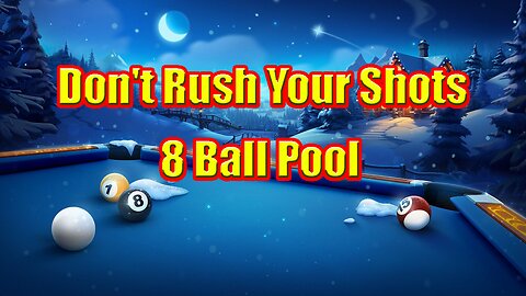🎱 Don't Rush Your Shots! A Calm Approach to 8 Ball Pool