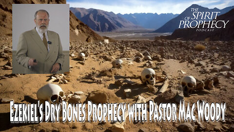 Ezekiel's Dry Bones Prophecy with Pastor Mac Woody