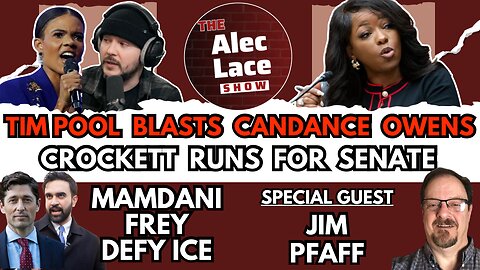 Tim Pool BLASTS Candace Owens | Jasmine Crockett for Senate | Guest: Jim Pfaff | The Alec Lace Show
