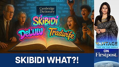 "Skibidi" in the Cambridge Dictionary: When does slang become legit? | Vantage with Palki Sharma