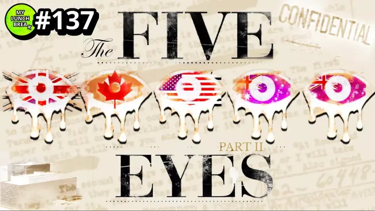 5 Eyes Are Watching You - Pt 2 - Mirrored MY LUNCH BREAK CHANNEL - Rumble