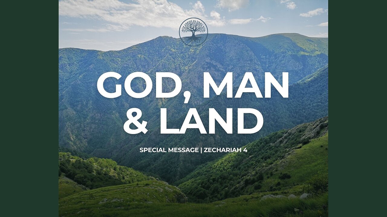 God, Man, and Land | Zechariah 4