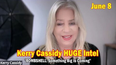 Kerry Cassidy & Alan Clements HUGE Intel June 8- 'BOMBSHELL- Something Big Is Coming'