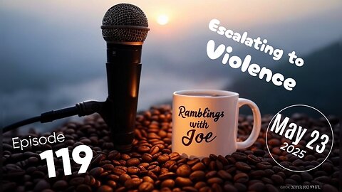 Ramblings with Joe 119
