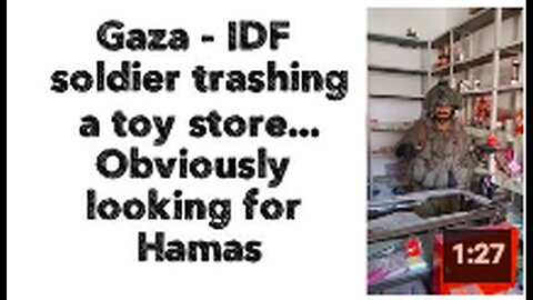 "IDF Soldier Searches Gaza Toy Store Allegedly for Hamas Presence"